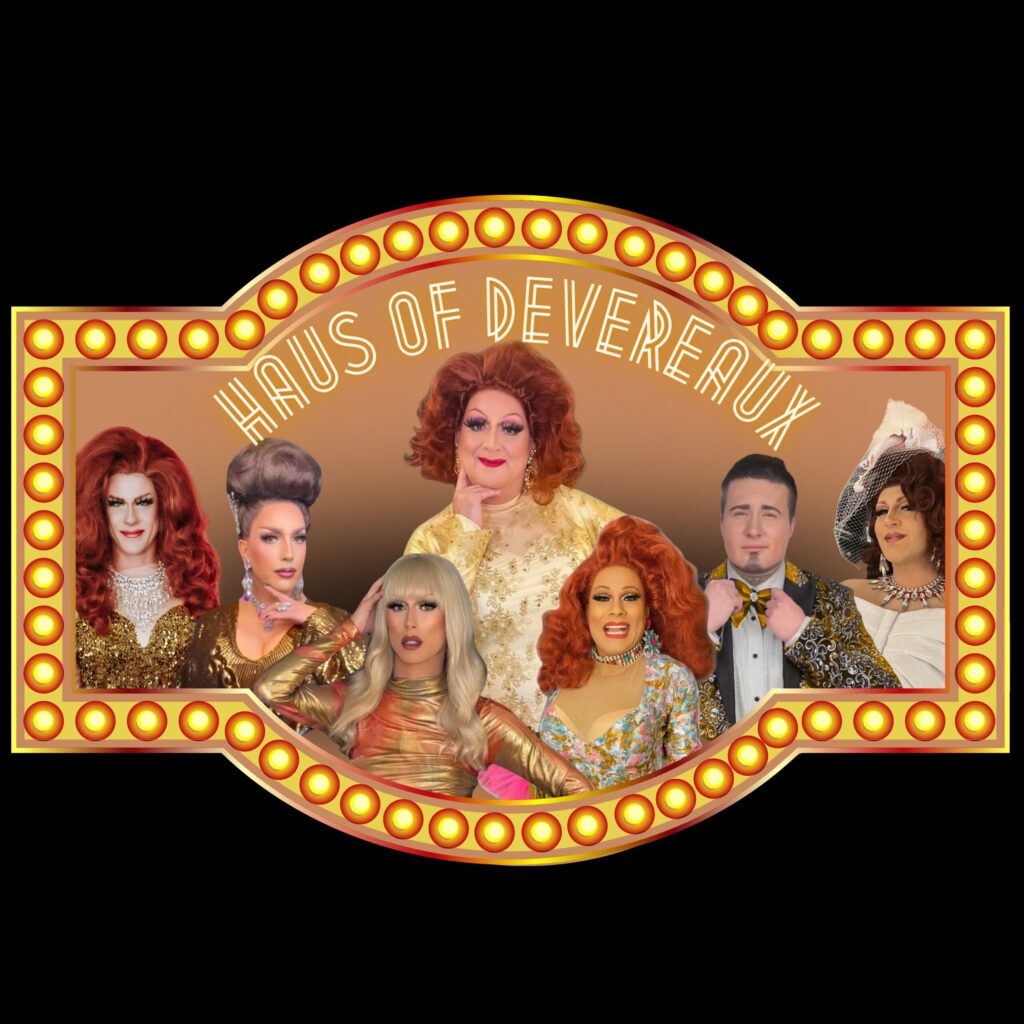 Haus of Deveraux. Award Winning Drag Family